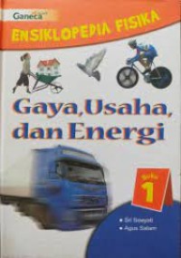 Image of Ensiklopedia Fisika ; Gaya, Usaha dan Energi Buku 1